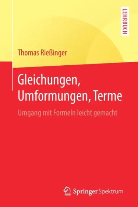 Gleichungen, Umformungen, Terme - RieĂźinger, Thomas