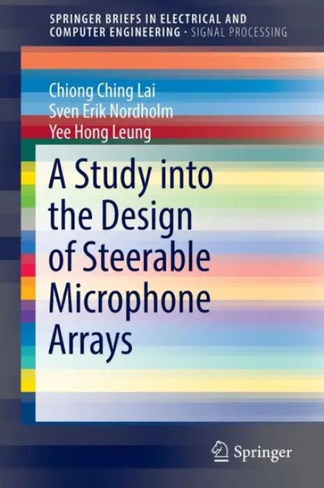 Study into the Design of Steerable Microphone Arrays - Lai, Chiong Ching a Nordholm, Sven Erik a Leung, Yee Hong