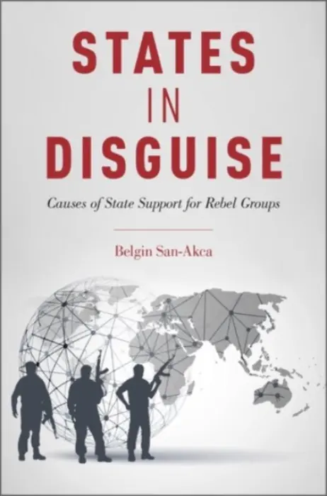 States in Disguise - San-Akca, Belgin (Assistant Professor of International Relations, Assistant Professor of International Relations, Koc University)