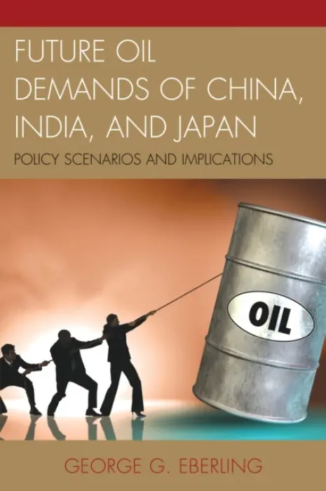 Future Oil Demands of China, India, and Japan - Eberling, George G.