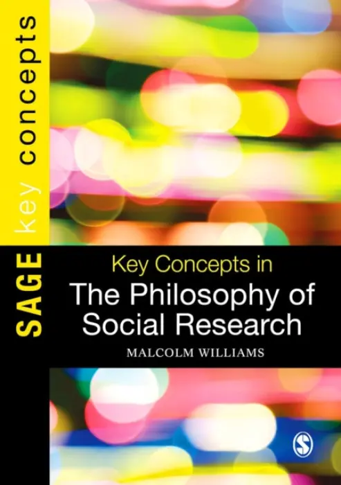 Key Concepts in the Philosophy of Social Research - Williams, Malcolm