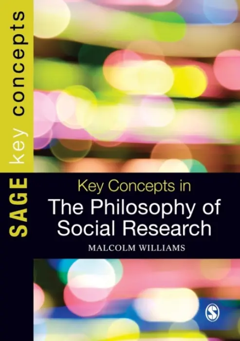 Key Concepts in the Philosophy of Social Research - Williams, Malcolm