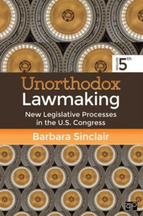 Unorthodox Lawmaking - Sinclair, Barbara L.