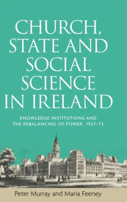 Church, State and Social Science in Ireland - Murray, Peter a Feeney, Maria