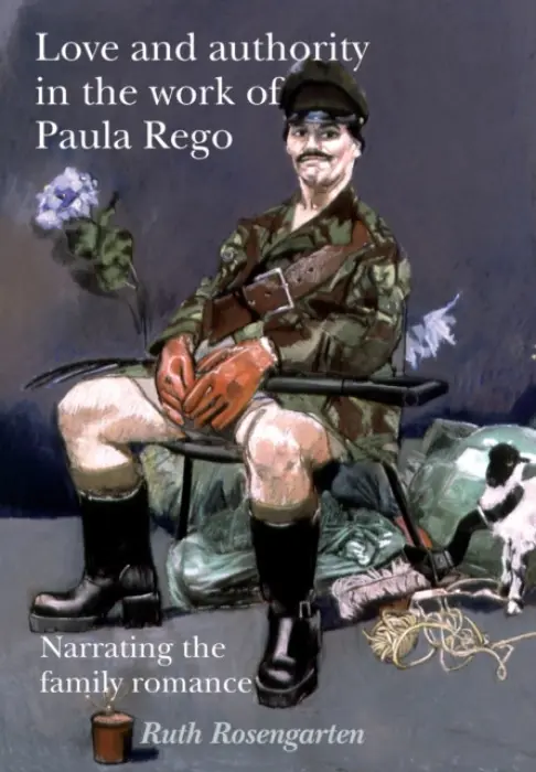Love and Authority in the Work of Paula Rego - Rosengarten, Ruth