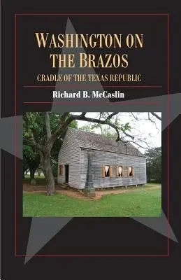 Washington on the Brazos - McCaslin, Richard B.