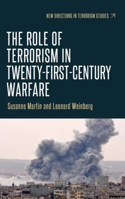 Role of Terrorism in Twenty-First-Century Warfare - Martin, Susanne a Weinberg, Leonard