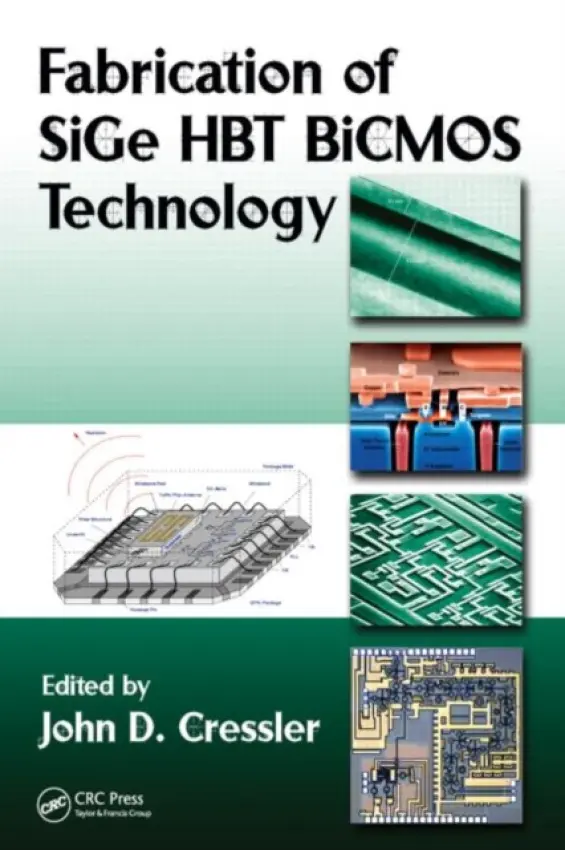 Fabrication of SiGe HBT BiCMOS Technology - Cressler, John D. (Georgia Institute of Technology, Atlanta, USA)