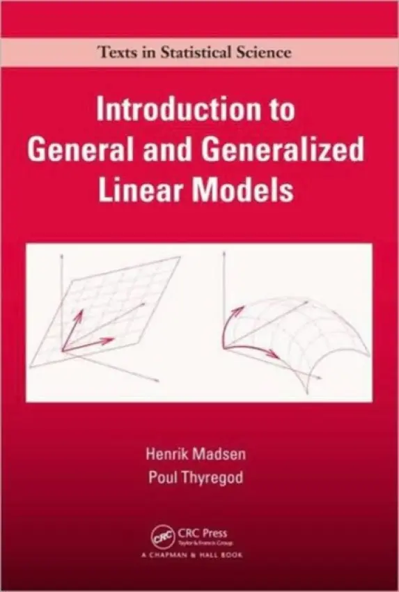 Introduction to General and Generalized Linear Models - Madsen, Henrik (Technical University of Denmark, Lyngby) a Thyregod, Poul (Technical University of Denmark, Lyngby)