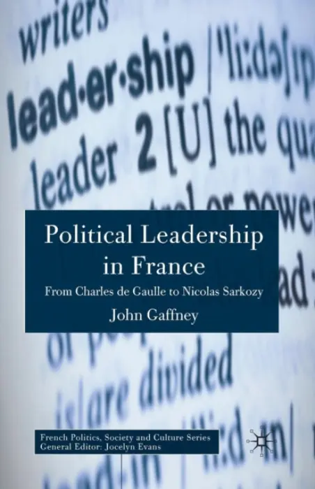 Political Leadership in France - Gaffney, J.