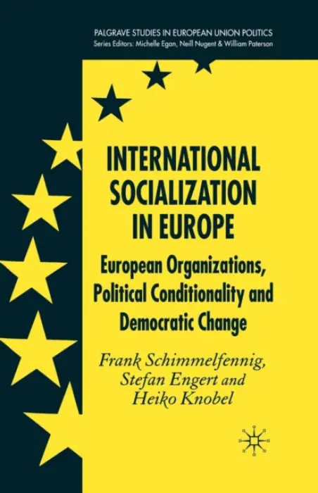 International Socialization in Europe - Schimmelfennig, F. a Engert, S. a Knobel, H.