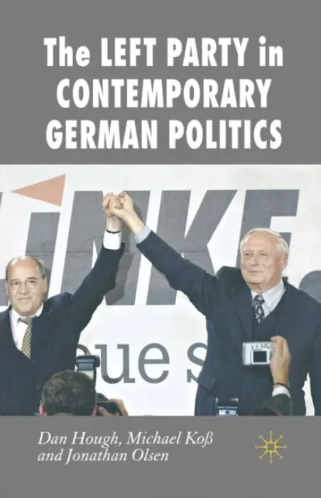 Left Party in Contemporary German Politics - Hough, Dan a KoĂź, M. a Olsen, Jonathan