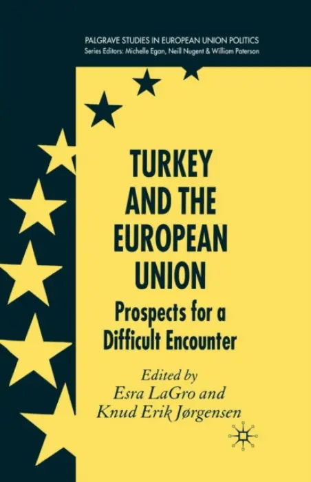 Turkey and the European Union - LaGro, Esra