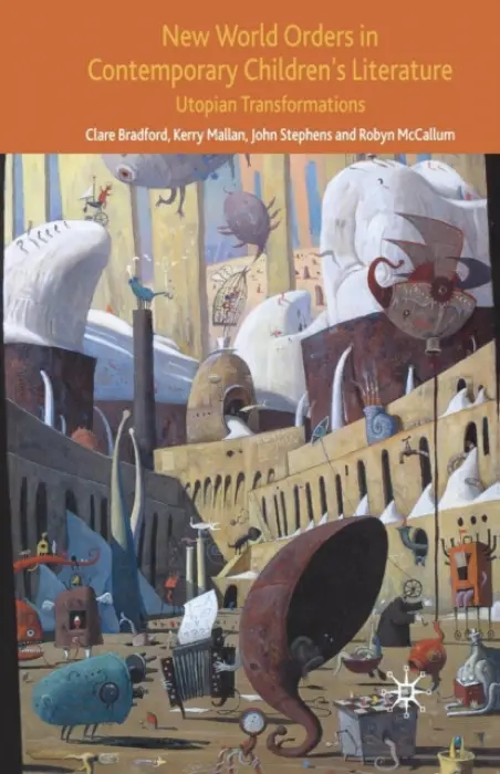 New World Orders in Contemporary Children's Literature - Bradford, C. a Mallan, K. a Stephens, J. a McCallum, R.