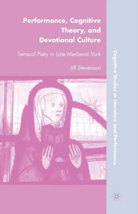 Performance, Cognitive Theory, and Devotional Culture - Stevenson, J.
