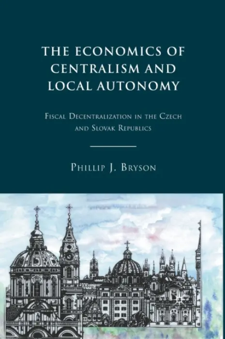 Economics of Centralism and Local Autonomy - Bryson, P.