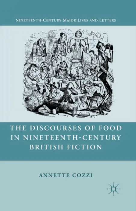 Discourses of Food in Nineteenth-Century British Fiction - Cozzi, A.