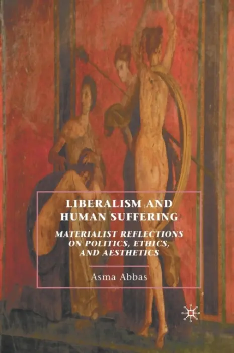 Liberalism and Human Suffering - Abbas, A.
