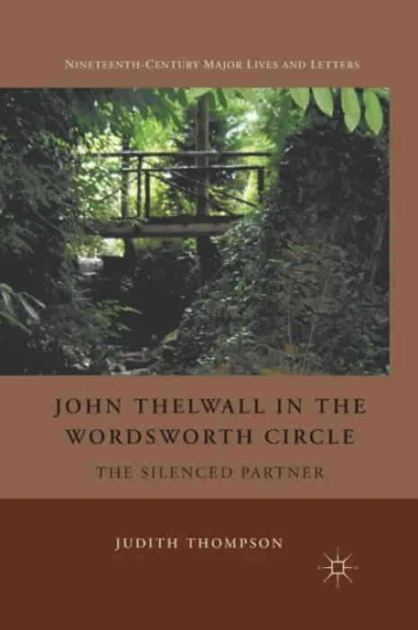 John Thelwall in the Wordsworth Circle - Thompson, J.