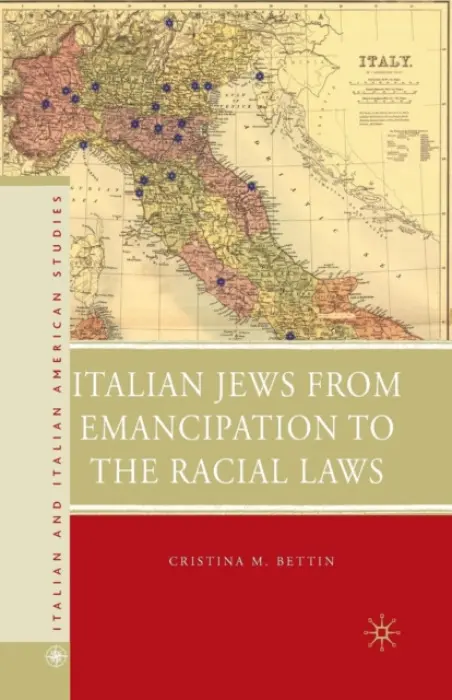 Italian Jews from Emancipation to the Racial Laws - Bettin, C.