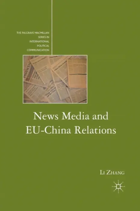 News Media and EU-China Relations - Zhang, L.