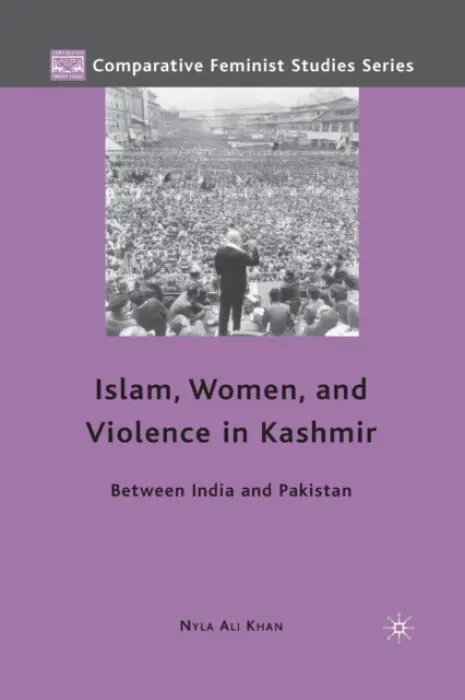 Islam, Women, and Violence in Kashmir - Khan, Nyla Ali