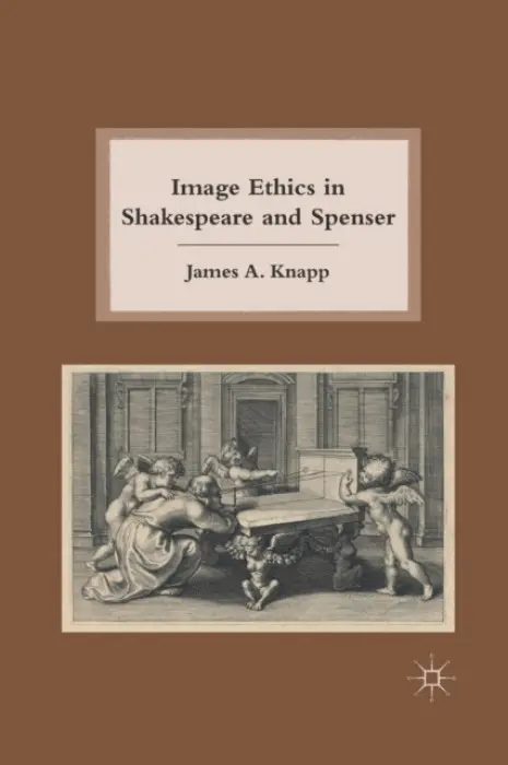 Image Ethics in Shakespeare and Spenser - Knapp, J.
