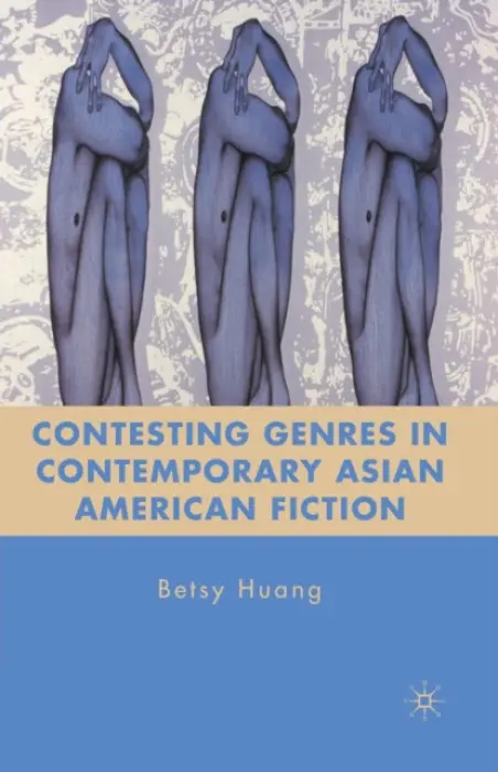 Contesting Genres in Contemporary Asian American Fiction - Huang, B.