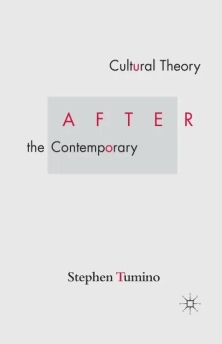Cultural Theory After the Contemporary - Tumino, S.
