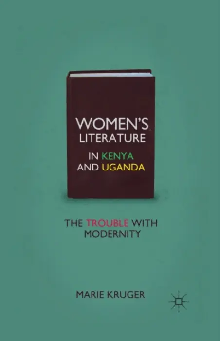 Women's Literature in Kenya and Uganda - Kruger, M.