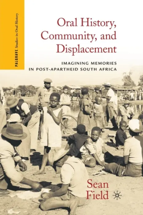 Oral History, Community, and Displacement - Field, S.