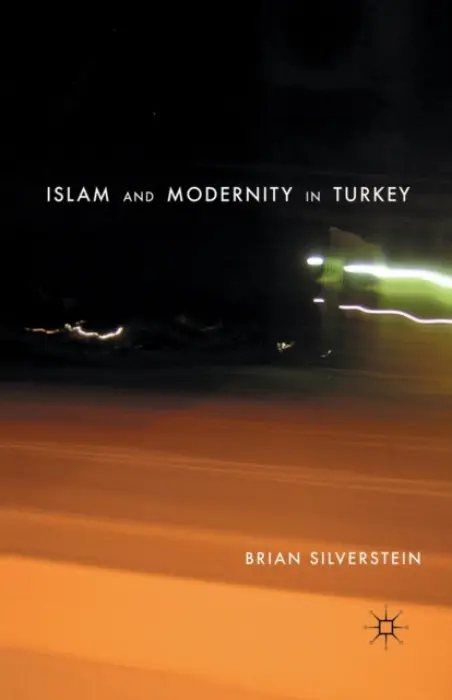 Islam and Modernity in Turkey - Silverstein, B.