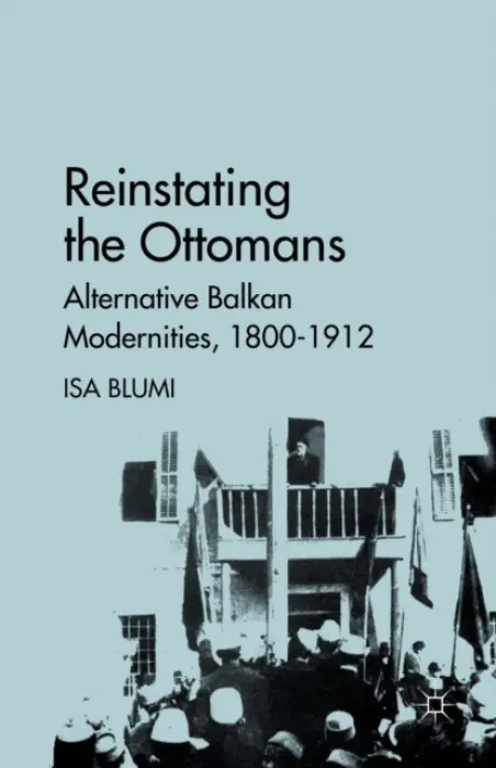 Reinstating the Ottomans - Blumi, I.