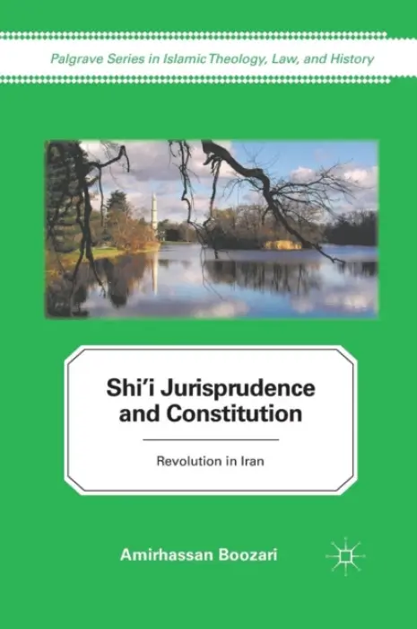 Shi'i Jurisprudence and Constitution - Boozari, A.