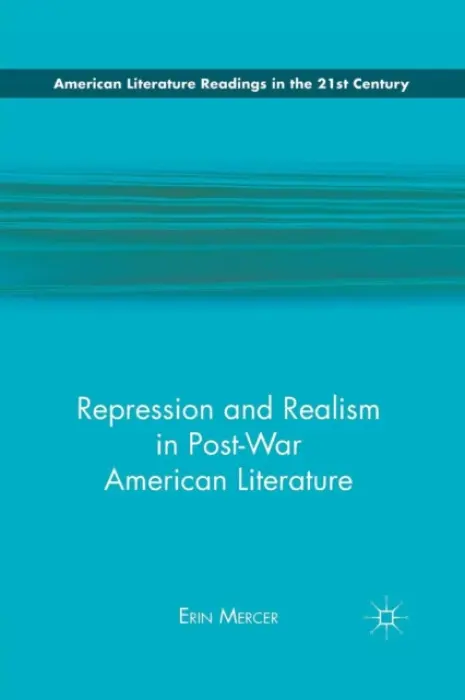 Repression and Realism in Post-War American Literature - Mercer, E.
