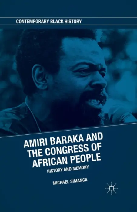 Amiri Baraka and the Congress of African People - Simanga, M.