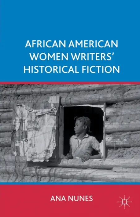 African American Women Writers' Historical Fiction - Nunes, A.