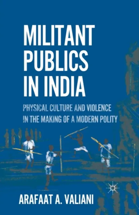 Militant Publics in India - Valiani, A.