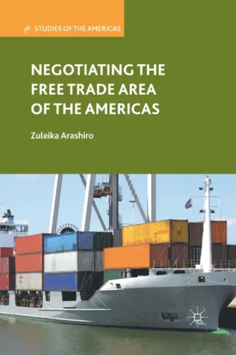 Negotiating the Free Trade Area of the Americas - Arashiro, Z.