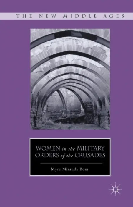 Women in the Military Orders of the Crusades - Bom, M.