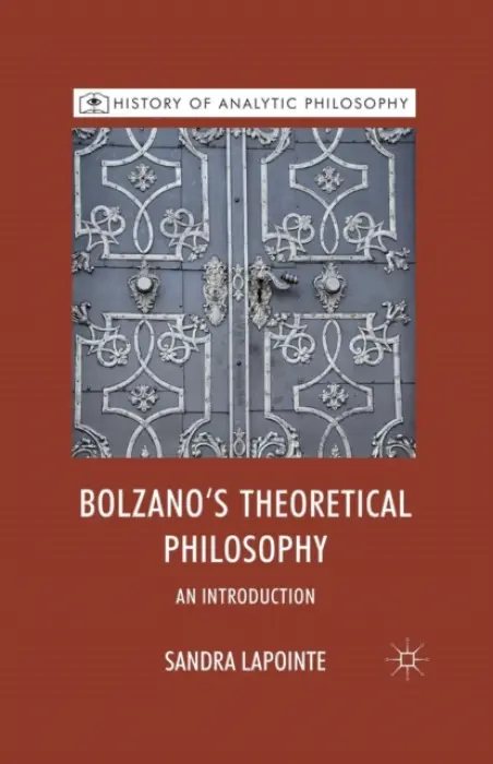 Bolzano's Theoretical Philosophy - Lapointe, S.