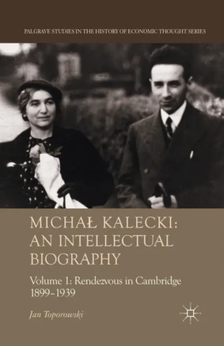 Michal Kalecki: An Intellectual Biography - Toporowski, J.