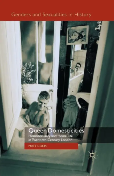 Queer Domesticities - Cook, M.