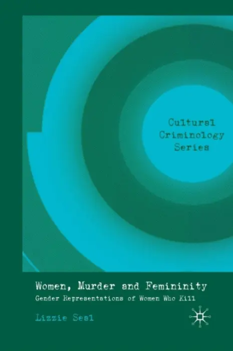 Women, Murder and Femininity - Seal, L.