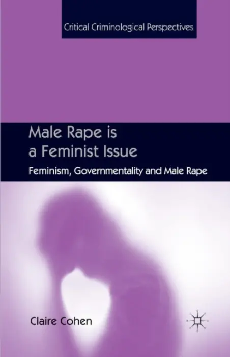 Male Rape is a Feminist Issue - Cohen, C.