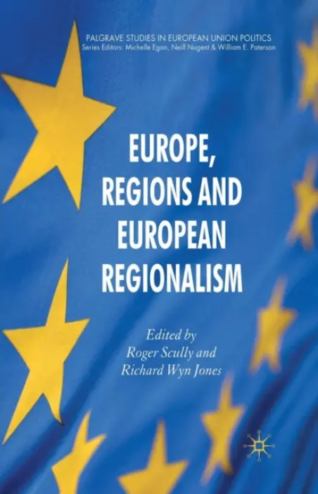 Europe, Regions and European Regionalism - Scully, Roger a Wyn Jones, Richard