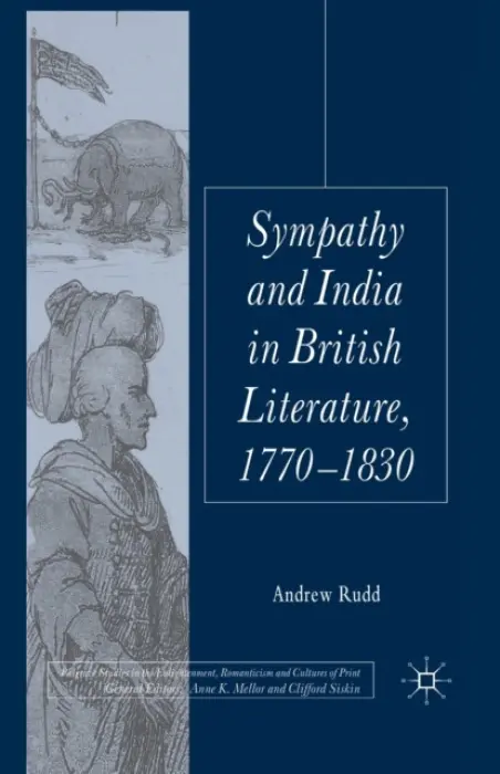 Sympathy and India in British Literature, 1770-1830 - Rudd, A.