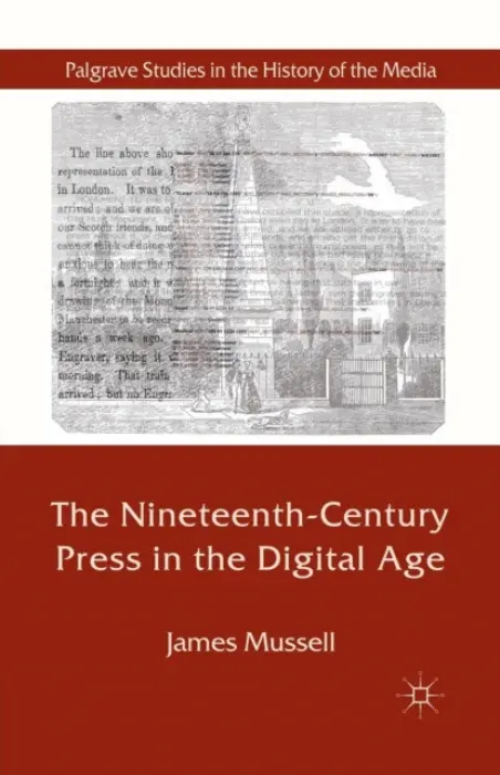 Nineteenth-Century Press in the Digital Age - Mussell, J.