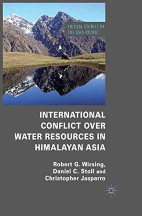 International Conflict over Water Resources in Himalayan Asia - Wirsing, R. a Jasparro, C. a Stoll, D.
