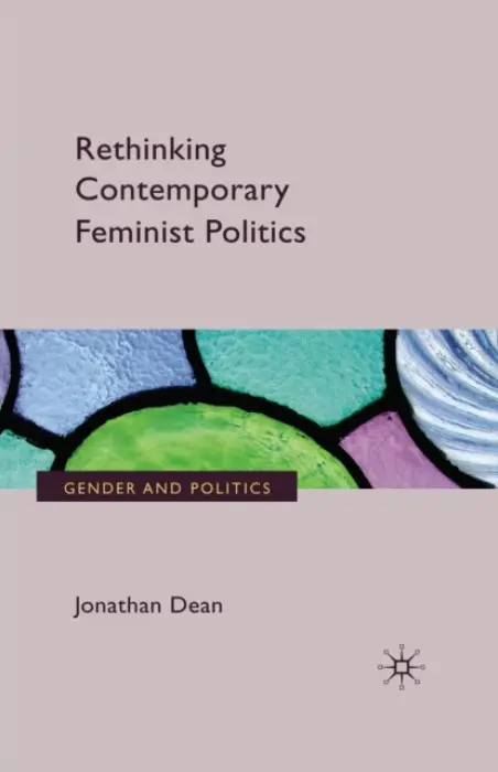 Rethinking Contemporary Feminist Politics - Dean, J.